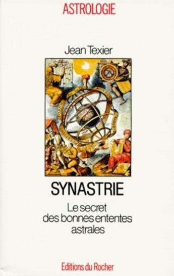 Couverture du livre « Synastrie - le secret des bonnes ententes astrales » de Texier Jean aux éditions Rocher