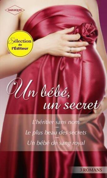 Couverture du livre « L'héritier sans nom ; le plus beau des secrets ; un bébé de sang royal » de Melanie Milburne et Barbara Mccauley et Sara Orwig aux éditions Harlequin