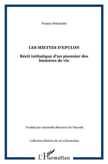 Couverture du livre « Les miettes d'Epulon ; récit initiatique d'un pionnier des histoires de vie » de Franco Ferrarotti aux éditions L'harmattan