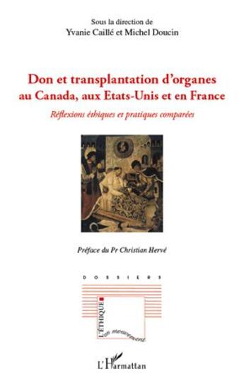 Couverture du livre « Don et transplantation d'organes au Canada, aux Etats-Unis et en France ; réflexions éthiques et pratiques comparées » de Yvanie Caille et Michel Doucin aux éditions L'harmattan