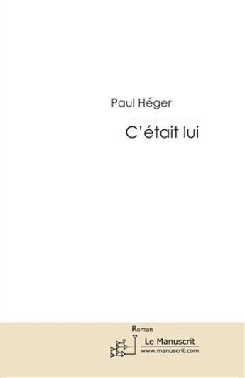 Couverture du livre « C'était lui » de Heger-P aux éditions Le Manuscrit