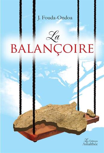 Couverture du livre « La balançoire » de J. Fouda-Ondoa aux éditions Amalthee