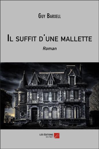 Couverture du livre « Il suffit d'une mallette » de Barxell Guy aux éditions Editions Du Net