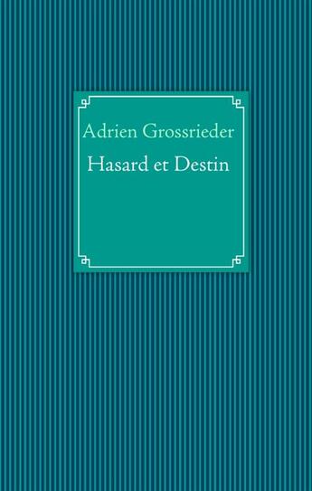 Couverture du livre « Hasard et destin » de Adrien Grossrieder aux éditions Books On Demand