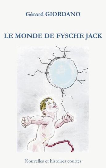 Couverture du livre « Le monde de Fysche Jack » de Gerard Giordano aux éditions Books On Demand