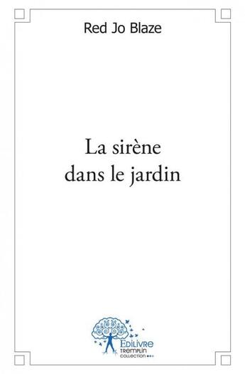 Couverture du livre « La sirene dans le jardin » de Jo Blaze Red aux éditions Edilivre