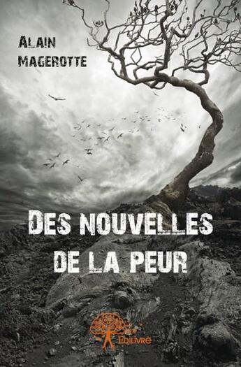 Couverture du livre « Des nouvelles de la peur » de Alain Magerotte aux éditions Edilivre