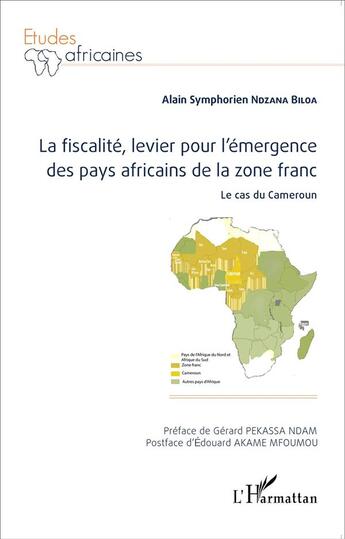 Couverture du livre « La fiscalité, levier pour l'émergence des pays africains de la zone franc ; le cas du Cameroun » de Alain Symphorien Ndzana Biloa aux éditions L'harmattan