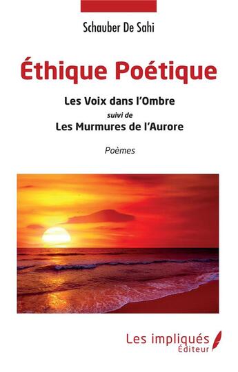 Couverture du livre « Éthique poétique, les voix dans l'ombre, murmures de l'aurore » de De Sahi Schauber aux éditions Les Impliques