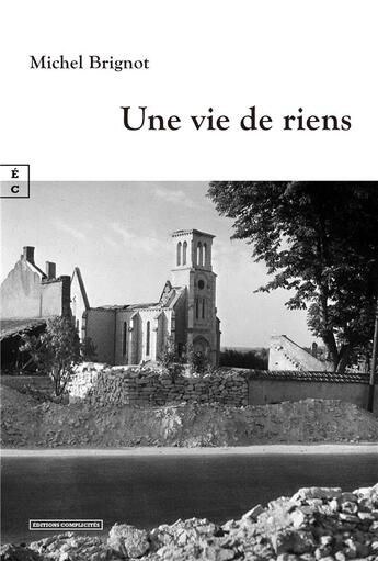 Couverture du livre « Une vie de riens » de Michel Brignot aux éditions Complicites