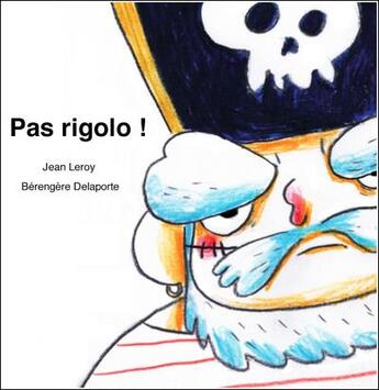 Couverture du livre « Pas rigolo ! » de Jean Leroy et Berengere Delaporte aux éditions Frimousse