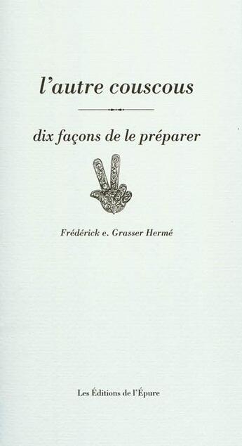 Couverture du livre « Dix façons de le préparer : l'autre couscous » de Frederick E. Grasser-Herme aux éditions Les Editions De L'epure