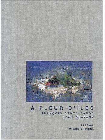 Couverture du livre « À fleur d'îles » de Jean Glavany et Francois Cante-Pacos aux éditions Gourcuff Gradenigo