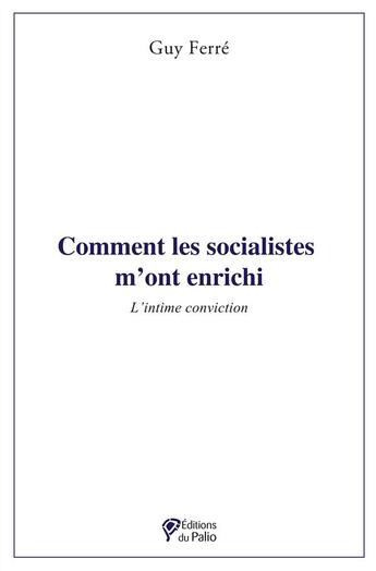 Couverture du livre « Comment les socialistes m'ont enrichi » de Guy Ferre aux éditions Du Palio