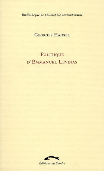 Couverture du livre « Politique d'Emmanuel Levinas » de Georges Hansel aux éditions Editions Du Sandre