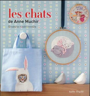 Couverture du livre « Les chats ; broderie traditionnelle » de Anne Muchir aux éditions Tutti Frutti