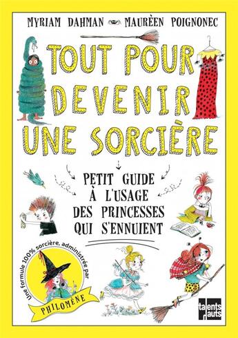 Couverture du livre « Tout pour devenir une sorcière ; petit guide à l'usage des princesses qui s'ennuient » de Myriam Dahman et Maureen Poignonec aux éditions Talents Hauts