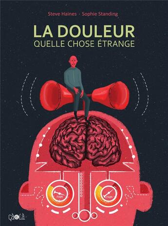 Couverture du livre « La douleur, quelle chose étrange » de Steve Haines et Sophie Standing aux éditions Ca Et La