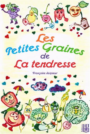 Couverture du livre « Les petites graines de la tendresse » de Seigneur Francoise aux éditions Helene Jacob