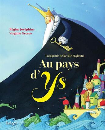 Couverture du livre « Au pays d'Ys ; la légende de la ville engloutie » de Regine Josephine et Virginie Grosos aux éditions Beluga