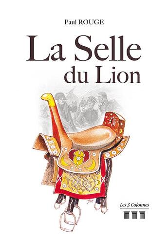 Couverture du livre « La selle du lion » de Paul Rouge aux éditions Les Trois Colonnes