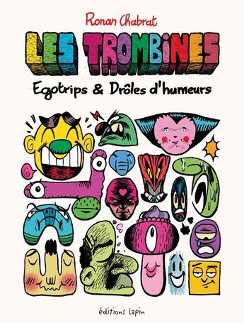 Couverture du livre « Les Trombines : Egotrips & Drôles d'humeurs » de Ronan Chabrat aux éditions Lapin