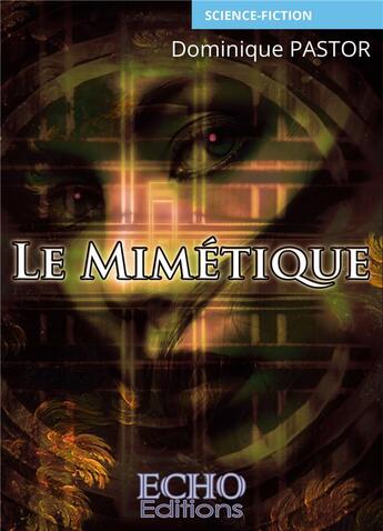 Couverture du livre « Le mimetique » de Dominique Pastor aux éditions Echo Editions