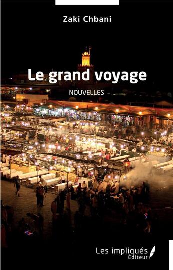 Couverture du livre « Le grand voyage » de Zaki Chbani aux éditions Les Impliques