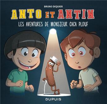 Couverture du livre « Anto et Antin t.4 : les aventures de monsieur Caca Plouf » de Bruno Dequier aux éditions Dupuis Jeunesse