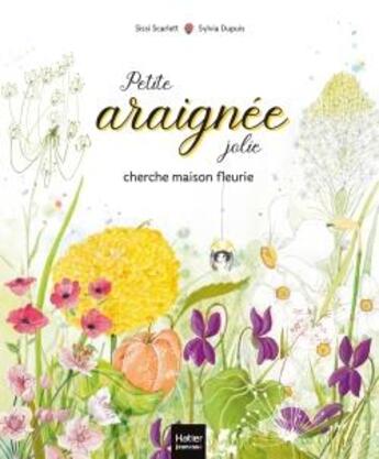 Couverture du livre « Petite araignee jolie cherche maison fleurie » de Dupuis Sylvia et Sissi Scarlett aux éditions Hatier