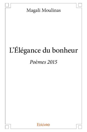 Couverture du livre « L'Élégance du bonheur » de Moulinas Magali aux éditions Edilivre