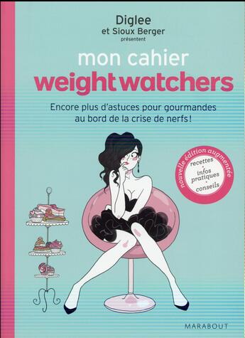 Couverture du livre « Mon cahier Weight Watchers » de Diglee et Sioux Berger aux éditions Marabout