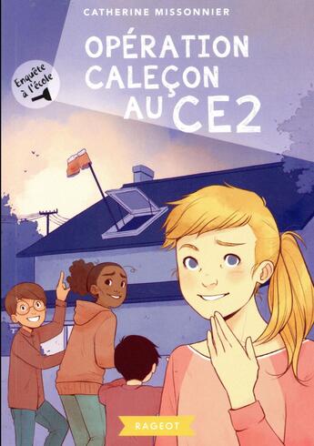 Couverture du livre « Enquête à l'école t.2 ; opération caleçon au CE2 » de Catherine Missonnier aux éditions Rageot