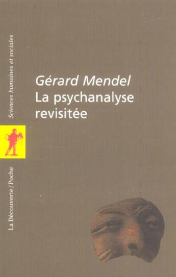 Couverture du livre « LA PSYCHANALYSE REVISITEE » de Mendel Gérard aux éditions La Decouverte