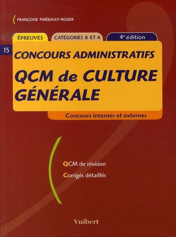 Couverture du livre « Qcm de culture générale (4e édition) » de Francoise Thiebault-Roger aux éditions Vuibert