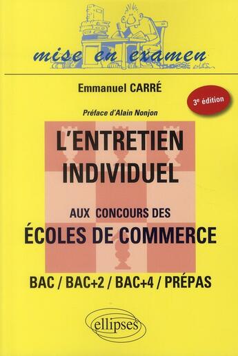 Couverture du livre « L'entretien individuel aux concours des écoles de commerce ; bac/bac+2/bac+4/prépas (3e édition) » de Carre aux éditions Ellipses