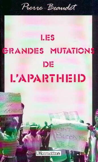 Couverture du livre « Les grandes mutations de l'apartheid » de Pierre Beaudet aux éditions L'harmattan