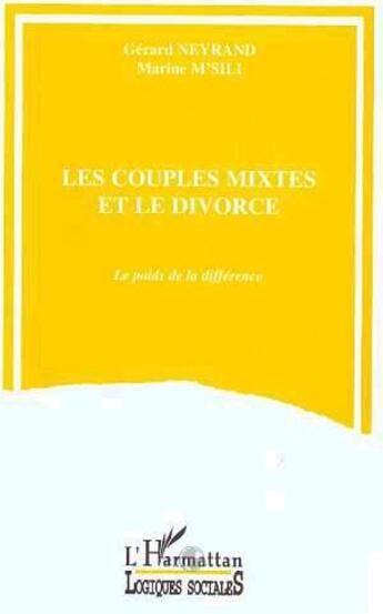 Couverture du livre « Les couples mixtes et le divorce - le poids de la difference » de Neyrand/Msili aux éditions L'harmattan