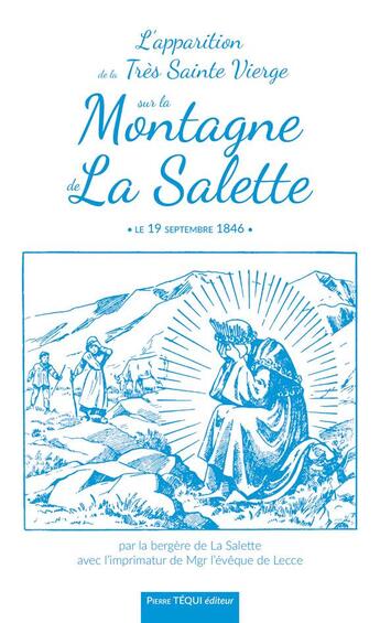 Couverture du livre « L'apparition de la très sainte vierge sur la montagne de la Salette ; le 19 septembre 1846 » de Melanie Calvat aux éditions Tequi
