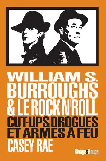 Couverture du livre « William Burroughs et le Rock & Roll : cut-ups, drogues et armes à feu » de Casey Rae aux éditions Rivages