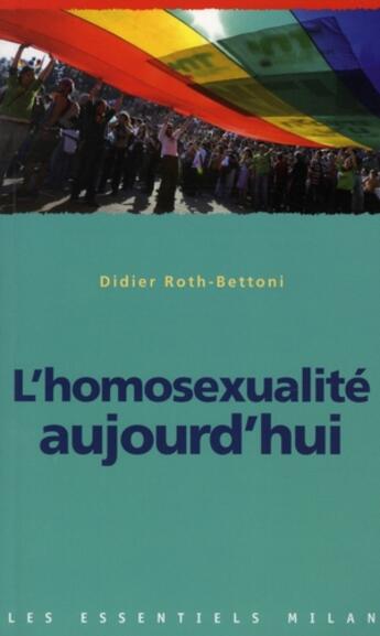 Couverture du livre « L'homosexualité aujourd'hui » de Roth-Bettoni-D aux éditions Milan