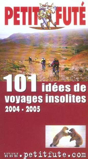 Couverture du livre « 101 IDEES DE VOYAGES INSOLITES (édition 2004/2005) » de Collectif Petit Fute aux éditions Le Petit Fute