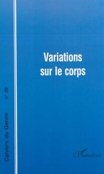 Couverture du livre « Variations sur le corps » de Cahiers Du Genre 29 aux éditions L'harmattan