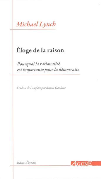 Couverture du livre « Éloge de la raison ; pourquoi la rationalité est importante pour la démocratie » de Michael Lynch aux éditions Agone