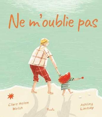 Couverture du livre « Ne m'oublie pas » de Ashling Lindsay et Clare Helen Welsh aux éditions Piccolia