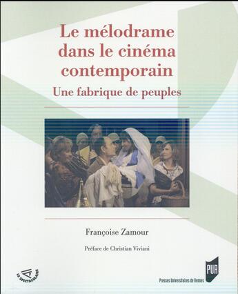 Couverture du livre « Le mélodrame dans le cinéma contemporain ; une fabrique de peuples » de Zamour Francois aux éditions Pu De Rennes