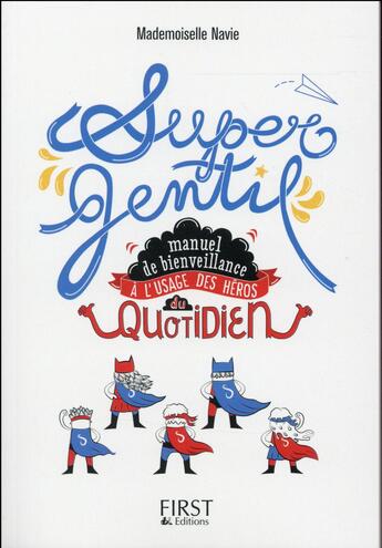 Couverture du livre « Supergentil ; manuel de bienveillance à l'usage des héros du quotidien » de Virginie Mosser aux éditions First