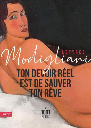 Couverture du livre « Lettres Modigliani ; ton devoir réel est de sauver ton rêve » de Amedeo Modigliani aux éditions Mille Et Une Nuits