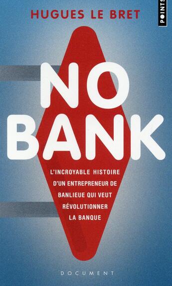 Couverture du livre « No bank ; l'incroyable histoire d'un entrepreneur de banlieue qui veut révolutionner la banque » de Hugues Le Bret aux éditions Points