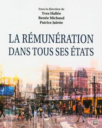 Couverture du livre « La rémunération dans tous ses états » de Yves Hallee et Patrice Jalette et Renee Michaud aux éditions Presses De L'universite De Laval